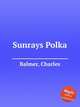 Sunrays Polka, Balmer, Charles 