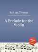 A Prelude for the Violin, Baltzar, Thomas 