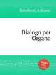 Dialogo per Organo, Banchieri, Adriano 