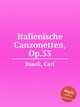 Italienische Canzonetten, Op.33, Banck, Carl 
