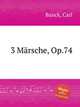 3 Mrsche, Op.74, Banck, Carl 