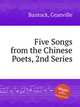 Five Songs from the Chinese Poets, 2nd Series, Bantock, Granville 