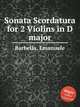 Sonata Scordatura for 2 Violins in D major, Barbella, Emanuele 