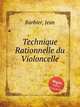 Technique Rationnelle du Violoncelle, Barbier, Jean 