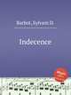 Indecence, Barbot, Sylvain D. 