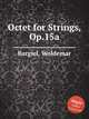 Octet for Strings, Op.15a, Bargiel, Woldemar 