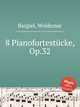 8 Pianofortestcke, Op.32, Bargiel, Woldemar 