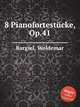 8 Pianofortestcke, Op.41, Bargiel, Woldemar 
