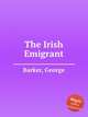 The Irish Emigrant, Barker, George 