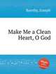 Make Me a Clean Heart, O God, Barnby, Joseph 