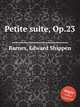Petite suite, Op.23, Barnes, Edward Shippen 