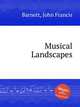 Musical Landscapes, Barnett, John Francis 