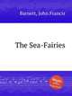 The Sea-Fairies, Barnett, John Francis 