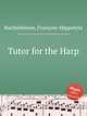 Tutor for the Harp, 