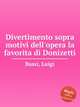 Divertimento sopra motivi dell`opera la favorita di Donizetti, Bassi, Luigi 