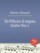 50 Pices d`orgue, Suite No.1, Batiste, Edouard 