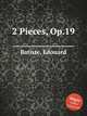 2 Pieces, Op.19, Batiste, Edouard 