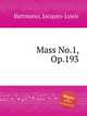 Mass No.1, Op.193, Battmann, Jacques-Louis 
