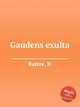 Gaudens exulta, Battre, H 