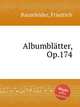Albumbltter, Op.174, Baumfelder, Friedrich 