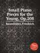 Small Piano Pieces for the Young, Op.208, Baumfelder, Friedrich 
