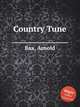 Country Tune, Bax, Arnold 