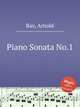 Piano Sonata No.1, Bax, Arnold 