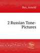 2 Russian Tone-Pictures, Bax, Arnold 