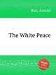 The White Peace, Bax, Arnold 