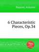 6 Characteristic Pieces, Op.34, Bazzini, Antonio 