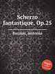 Scherzo fantastique, Op.25, Bazzini, Antonio 