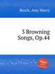 3 Browning Songs, Op.44, Beach, Amy Marcy 