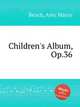 Children`s Album, Op.36, Beach, Amy Marcy 