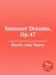 Summer Dreams, Op.47, Beach, Amy Marcy 