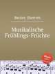 Musikalische Frhlings-Frchte, Becker, Dietrich 