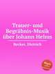 Trauer- und Begrbnis-Musik ber Johann Helms, Becker, Dietrich 