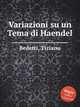 Variazioni su un Tema di Haendel, Bedetti, Tiziano 
