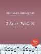 2 арии, WoO 91. 2 Arias, WoO 91 by Beethoven, Ludwig van, Л.В. Бетховен 