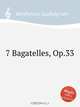 7 багателей, Op.33. 7 Bagatelles, Op.33 by Beethoven, Ludwig van, Л.В. Бетховен 