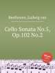 Соната для виолончели No.5, Op.102 No.2. Cello Sonata No.5, Op.102 No.2 by Beethoven, Ludwig van, Beethoven, Ludwig van 