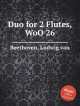 Дуэт для 2-х флейт, WoO 26. Duo for 2 Flutes, WoO 26 by Beethoven, Ludwig van, Л. В. Бетховен 