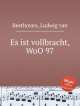 Свершилось, WoO 97. Es ist vollbracht, WoO 97 by Beethoven, Ludwig van, Л.В. Бетховен 