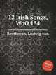 12 ирландских песен, WoO 154. 12 Irish Songs, WoO 154 by Beethoven, Ludwig van, Л.В. Бетховен 