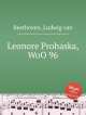 Леонора Прохазка, WoO 96. Leonore Prohaska, WoO 96 by Beethoven, Ludwig van, Л.В. Бетховен 