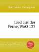 Песня издалека, WoO 137. Lied aus der Ferne, WoO 137 by Beethoven, Ludwig van, Л.В. Бетховен 