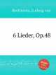 6 песен, Op.48. 6 Lieder, Op.48 by Beethoven, Ludwig van, Л.В. Бетховен 