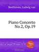 Концерт для фортепиано No.2, Op.19. Piano Concerto No.2, Op.19 by Beethoven, Ludwig van, Л.В. Бетховен 