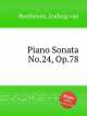 Соната для фортепиано No.24, Op.78. Piano Sonata No.24, Op.78 by Beethoven, Ludwig van, Л.В. Бетховен 