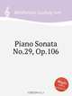 Соната для фортепиано No.29, Op.106. Piano Sonata No.29, Op.106 by Beethoven, Ludwig van, Л.В. Бетховен 