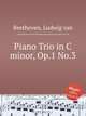 Фортепианное трио до минор, Op.1 No.3. Piano Trio in C minor, Op.1 No.3 by Beethoven, Ludwig van, Л.В. Бетховен 